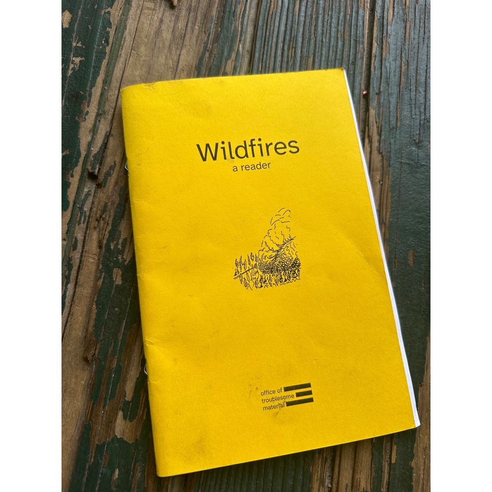 Wildfires A Reader Office of Troublesome Material 2025 Zine Yellow Softcover